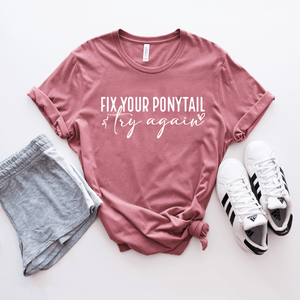 Fix Your Ponytail - Bella+Canvas Tee