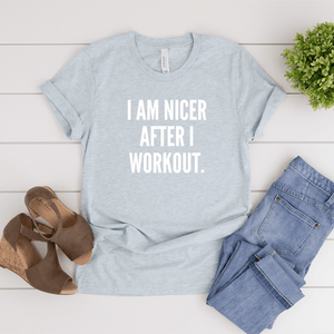 I Am Nicer After I Workout - Bella+Canvas Tee