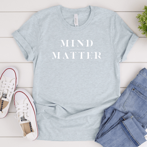 Mind Over Matter - Bella+Canvas Tee