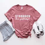 Stronger Than Yesterday - Bella+Canvas Tee