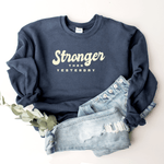 Stronger Than Yesterday - Sweatshirt