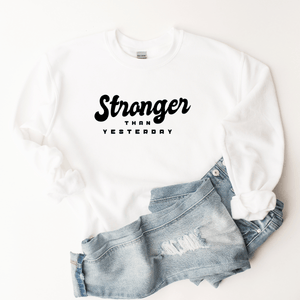 Stronger Than Yesterday - Sweatshirt