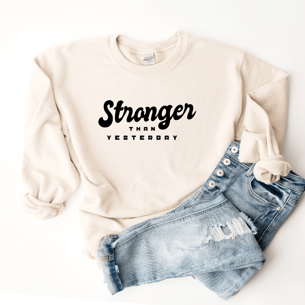 Stronger Than Yesterday - Sweatshirt