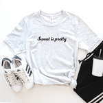 Sweat Is Pretty - Bella+Canvas Tee