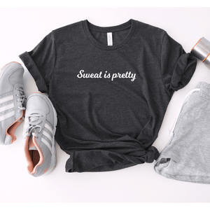 Sweat Is Pretty - Bella+Canvas Tee