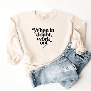 When In Doubt Work Out - Sweatshirt